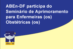 ABEn-DF participa do Seminário de Aprimoramento para Enfermeiras (os) Obstétricas (os)